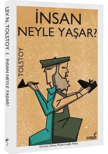 Lev Tolstoy'un İnsan Ne İle Yaşar Eseri: İnsan Doğası ve Yaşamın Anlamı Üzerine Derin Düşünceler