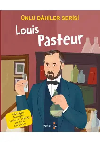 Louis Pasteur Hikayesi ve Bilim Dünyasına Katkıları Çocuklara Uygun Anlatımla Sunuluyor