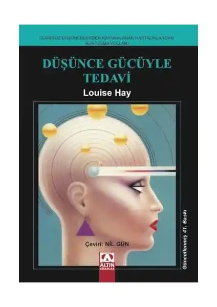 Louise L. Hay’in Düşünce Gücüyle Tedavi Kitabının Derinlemesine Analizi ve Temel Mesajları