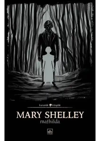 Mary Shelley’nin Mathilda Eseri: Otobiyografik ve Gotik Unsurlarla Dolu Edebi Yapıt