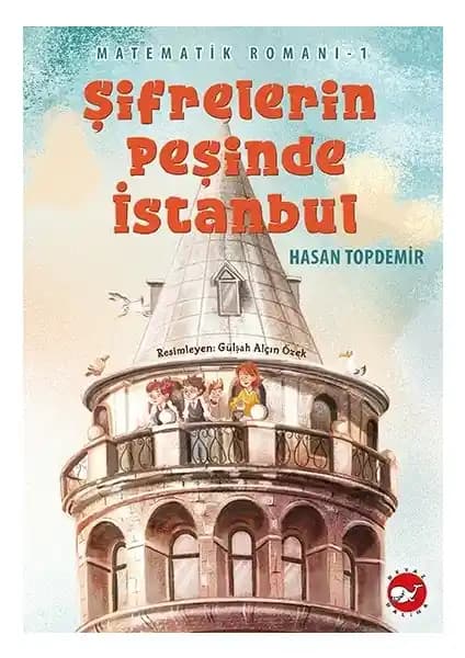 Matematik Romanı 1: Şifrelerin Peşinde İstanbul Çocuklar İçin Eğitici ve Eğlenceli Bir Hikaye