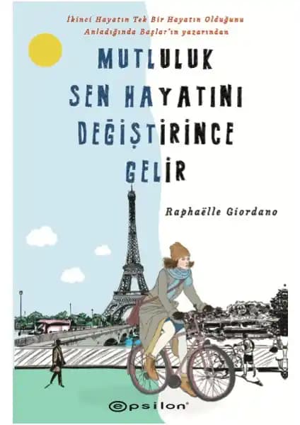 Mutluluk ve Kendini Geliştirme Temalı Roman: Mutluluk Sen Hayatını Değiştirince Gelir