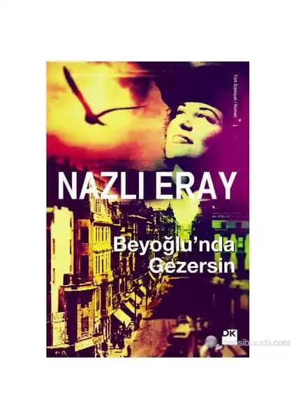 Nazlı Eray'ın Beyoğlu'nda Gezersin Eseriyle İstanbul'un Ruhunu Keşfedin