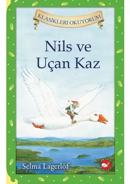 Nils ve Uçan Kaz Kitabı: Selma Lagerlöf'ün Çocuklar İçin Klasik Macera Eseri