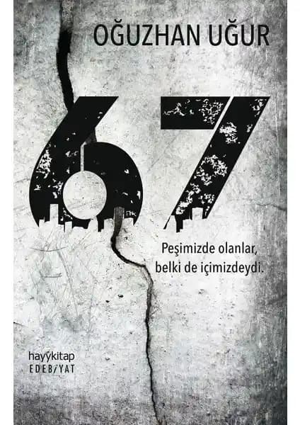 Oğuzhan Uğur’un İlk Romanı '67 Peşimizde Olanlar, Belki De İçimizdeydi' Edebiyat ve Psikoloji Dalgasını Yansıtan Derin Bir Eser