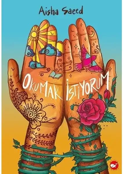 Okumak İstiyorum: Aisha Saeed'in Kadın Hakları ve Eğitim Temalı Etkileyici Romanı