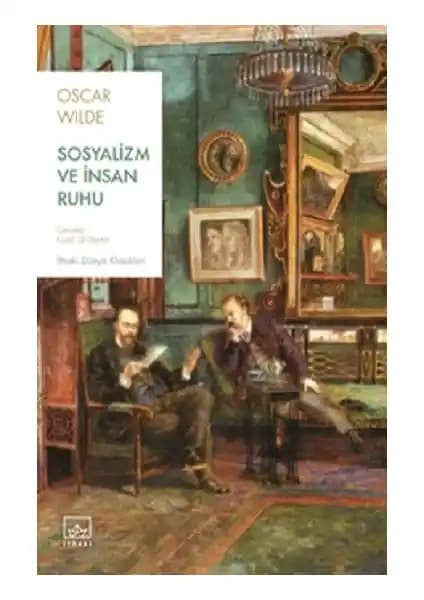 Oscar Wilde’ın Sosyalizm ve İnsan Ruhu: Toplumsal Düşüncelere Derin Bir Bakış
