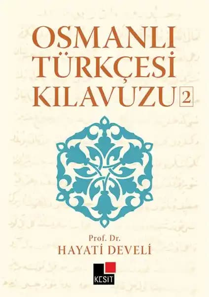 Osmanlı Türkçesi Kılavuzu 2 Hayati Develi: Dil ve Kültür Yolculuğunun Detaylı Rehberi
