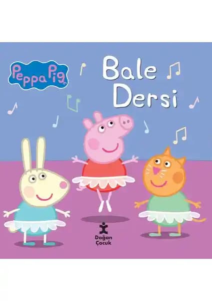 Peppa Pig Bale Dersi Çocuklar İçin Eğlenceli ve Öğretici Bir Kitap
