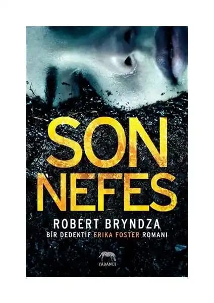 Robert Bryndza'nın 'Son Nefes' Romanı: Gerilim ve Polisiye Türünde Modern Bir Eser