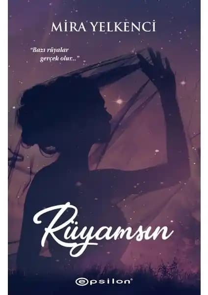 Rüyamsın: Mira Yelkenci'nin Romantik ve Psikolojik Derinlik İçeren Büyüleyici Romanı