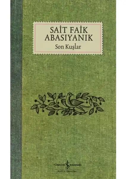 Sait Faik'in En Güzel Hikayeleriyle Dolu Son Kuşlar Eseri Türk Edebiyatında Önemli Bir Başyapıt