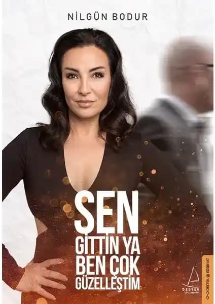 Sen Gittin Ya Ben Çok Güzelleştim Nilgün Bodur'un Duygusal ve İçsel Dönüşüm Temalı Eseri