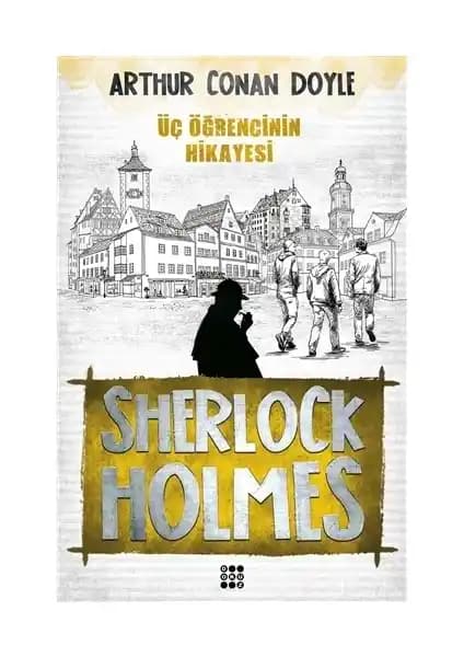 Sherlock Holmes'un Üç Öğrencinin Hikayesi: Dedektiflik ve Gizem Dolu Bir Macera