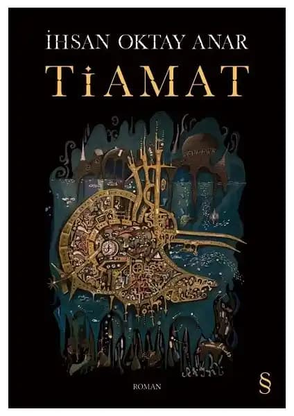 Tiamat - İhsan Oktay Anar'ın Derin ve Eşsiz Edebiyat Deneyimi Sunan Romanı