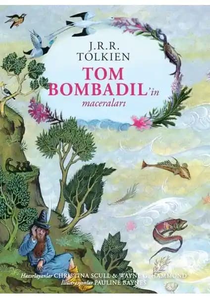 Tom Bombadil’in Maceraları Tolkien’in Eşsiz Fantastik Dünyasını Keşfetmek İçin Özgün Bir Eser