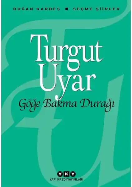Turgut Uyar'ın Göğe Bakma Durağı Şiir Kitabı Yapı Kredi Yayınları