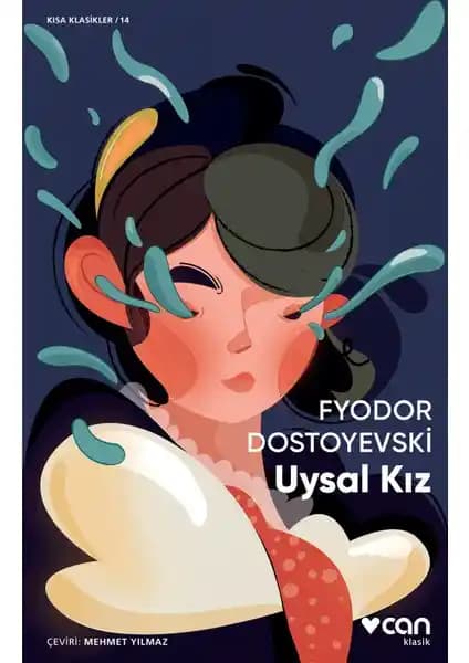 Uysal Kız Fyodor Dostoyevski'nin Psikolojik Derinliklerle Dolu Eseri