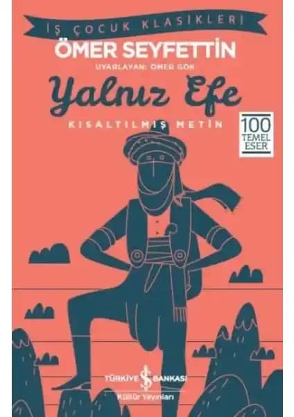 Yalnız Efe: Ömer Seyfettin'in Anadolu ve Kahramanlık Temalı Çocuk Edebiyatı Klasiği