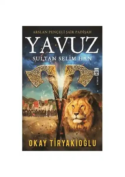 Yavuz Sultan Selim'in Hayatı ve Dönemi Üzerine Derinlemesine Bir Tarih Romanı