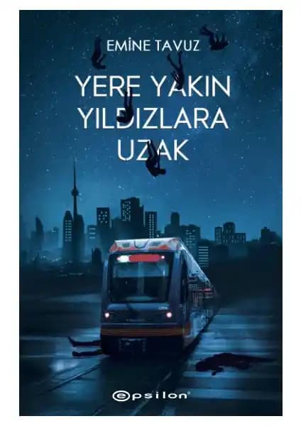 Yere Yakın Yıldızlara Uzak Emine Tavuz'un Duygusal ve Derin Anlamlar İçeren Romanı