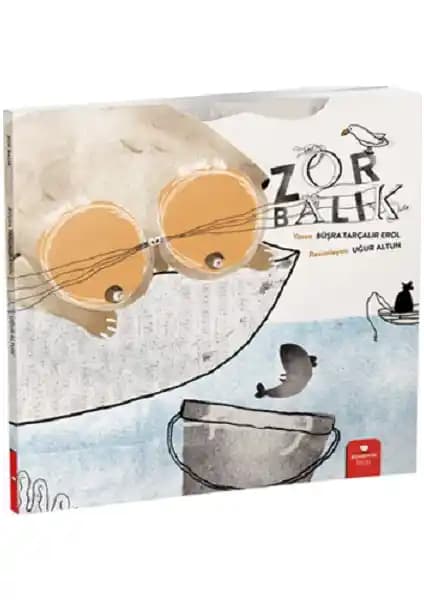 Zor Balık Kitabı Çocukların Empati ve Sosyal Farkındalık Gelişimine Katkı Sağlayan Edebiyat Eseri