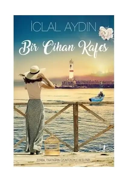 İclal Aydoğan'ın 'Bir Cihan Kafes' ve 'Kalbimin Can Mayası' Romanlarının Karşılaştırması 1
