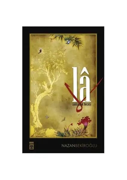 Nazan Bekiroğlu'nun Kehribar Geçidi ve La: Sonsuzluk Hecesi Eserlerinin Detaylı Karşılaştırması 2