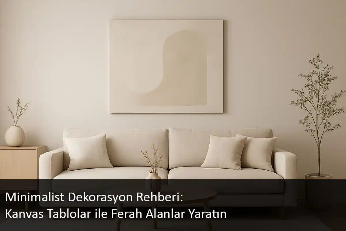 Ev Dekorasyonunda Tablo Seçimi ve Dekorasyon İpuçları Rehberi